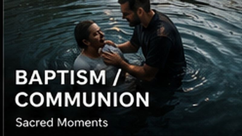 Baptism and Communion